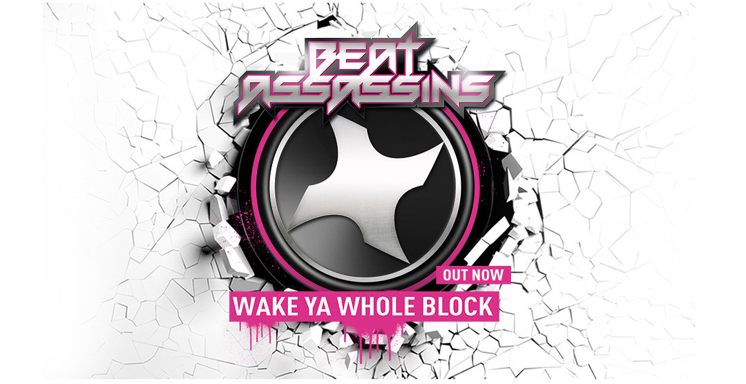 BEAT ASSASSINS – WAKE YA WHOLE BLOCK