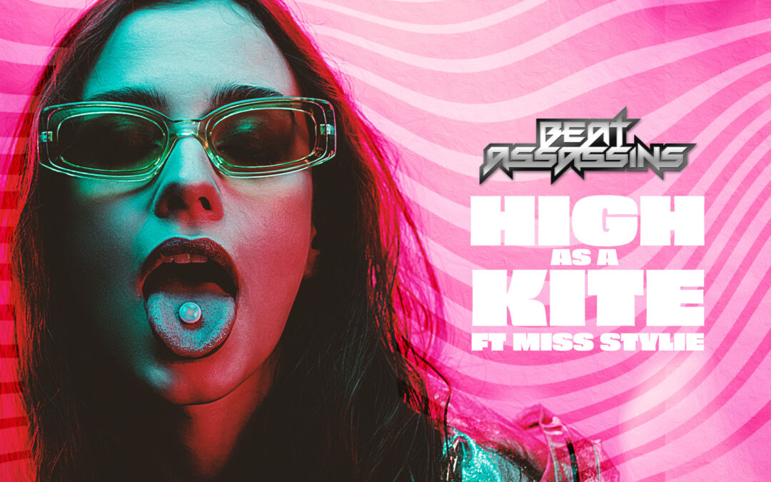 BEAT ASSASSINS – HIGH AS A KITE ft MISS STYLIE