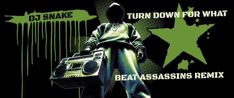 DJ Snake – Turn Down For What (Beat Assassins Remix)